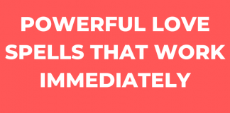 Powerful Love Spells That Work Immediately-Powerful Love Spells